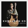 mudit chotia - Khwaabon Ko - Single